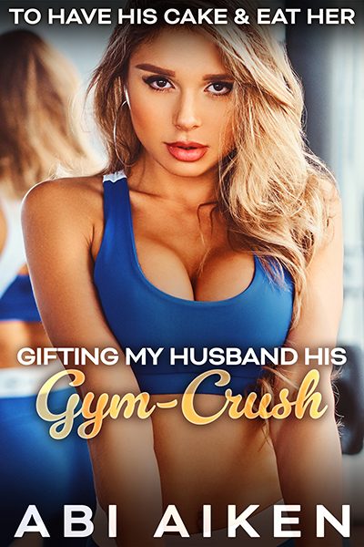 Gifting My Husband His Gym Crush