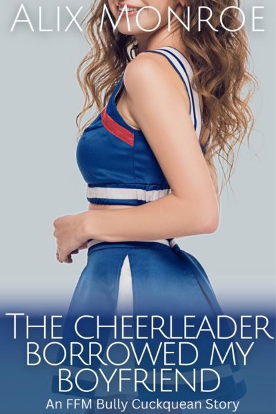 The Cheerleader Borrowed my Boyfriend